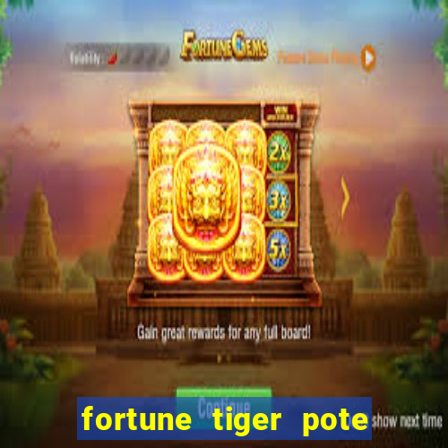 fortune tiger pote de ouro